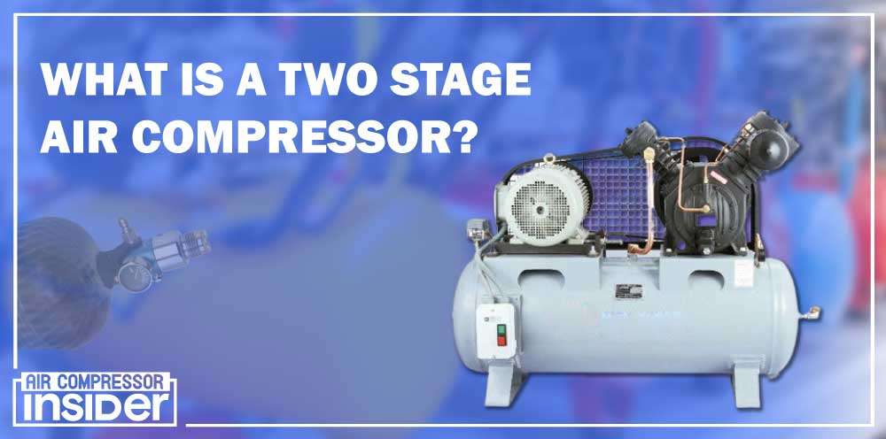 What is a Two Stage Air Compressor