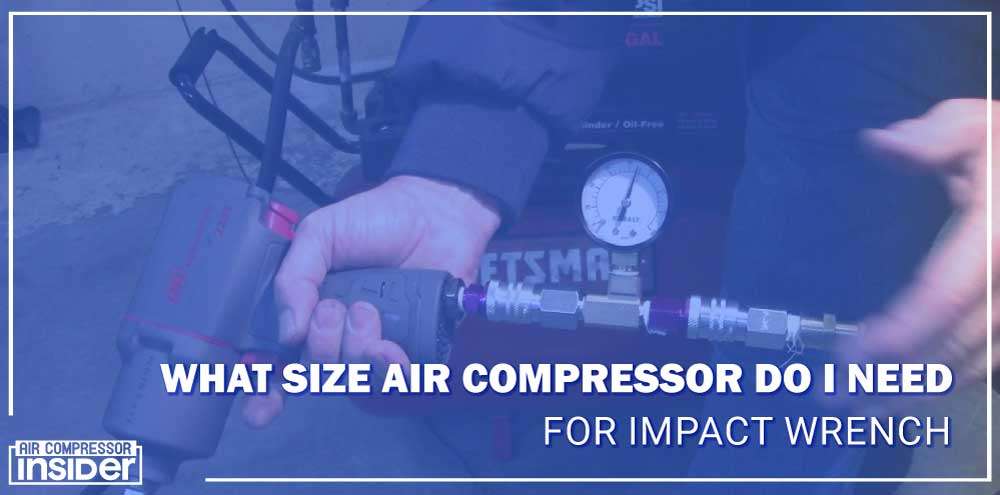 what size air compressor do i need for impact wrench