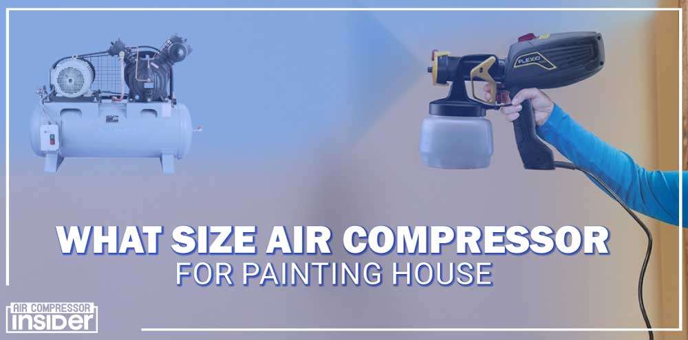 What Size Air Compressor For Painting House