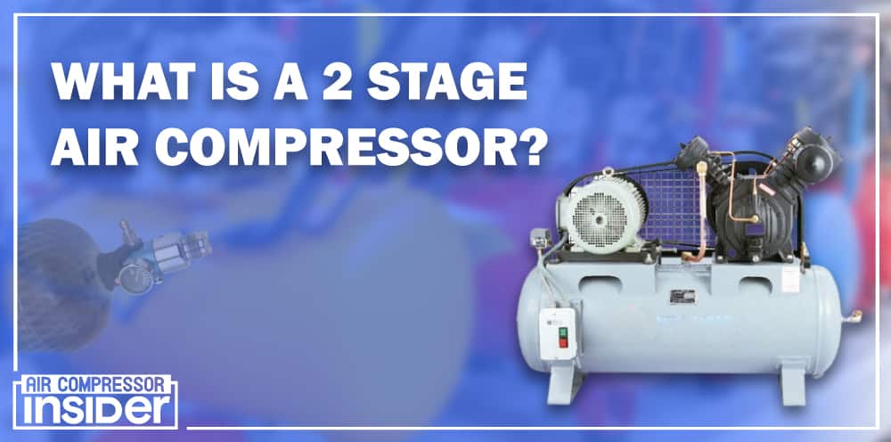 What is a 2 Stage Air Compressor