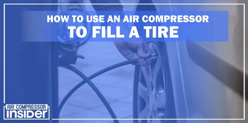 How To Use An Air Compressor To Fill A Tire