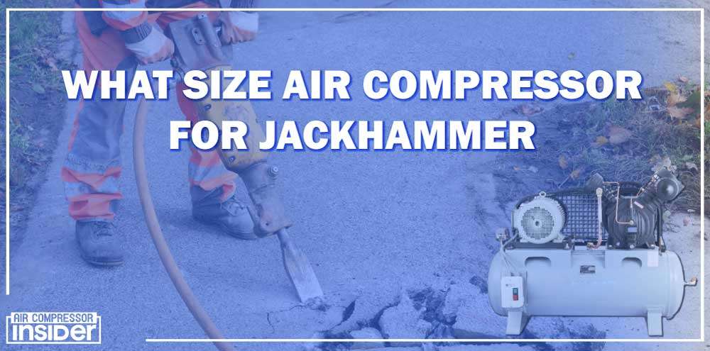 What Size Air Compressor For Jackhammer