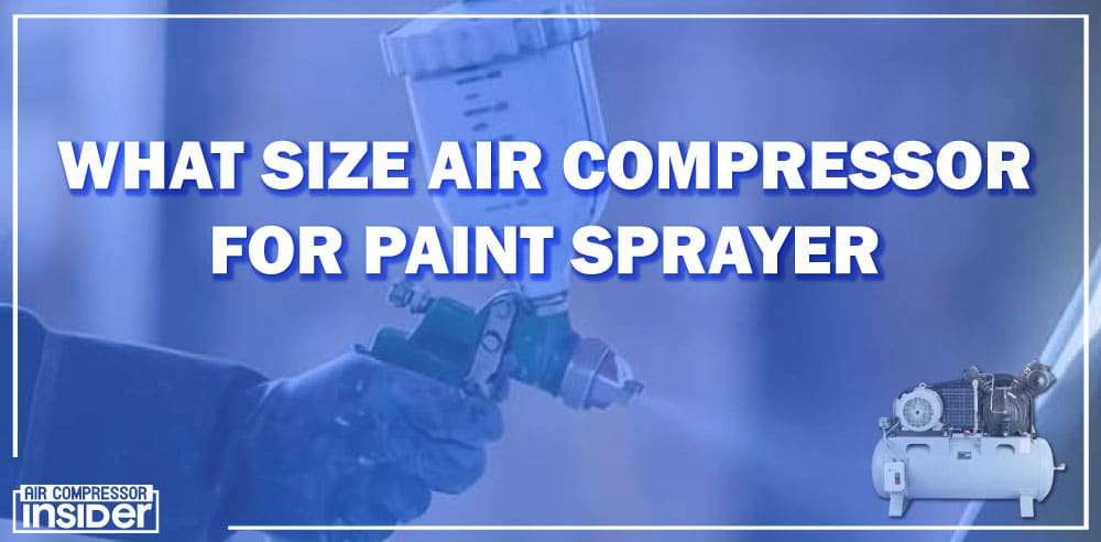 What Size Air Compressor For Paint Sprayer