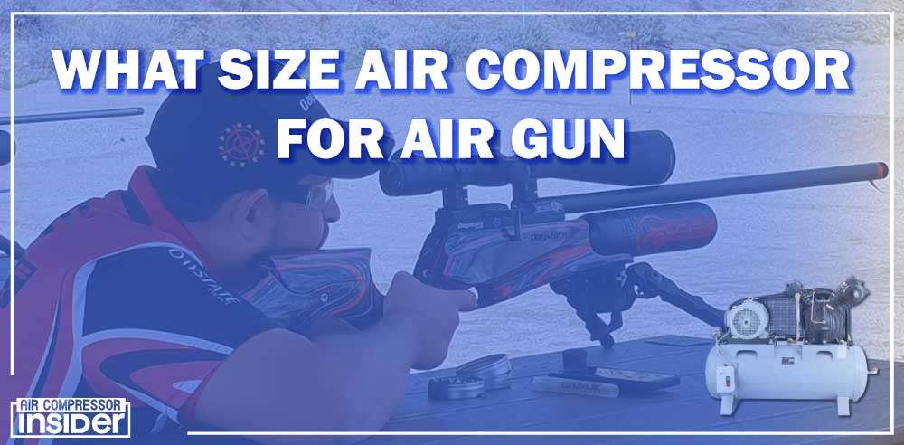 What Size Air Compressor For Air Gun