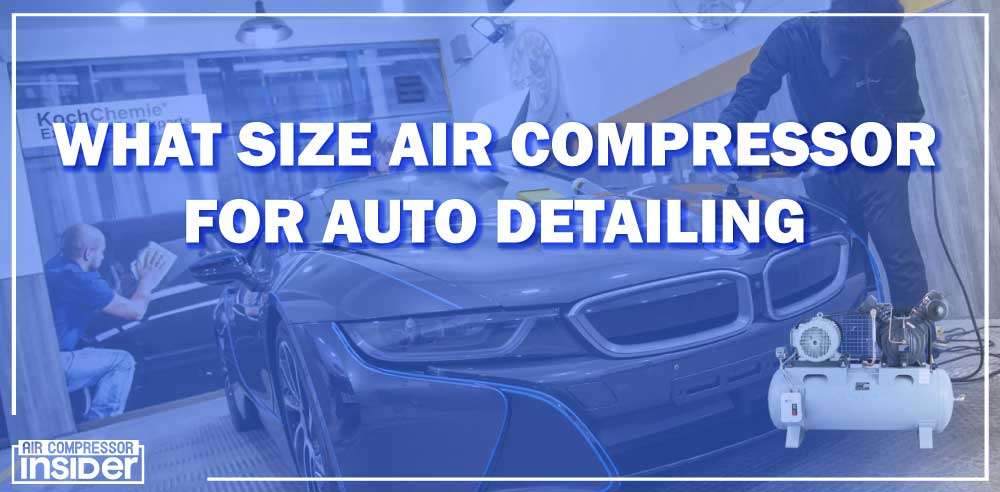 What Size Air Compressor For Auto Detailing