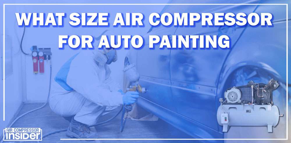 What Size Air Compressor For Auto Painting