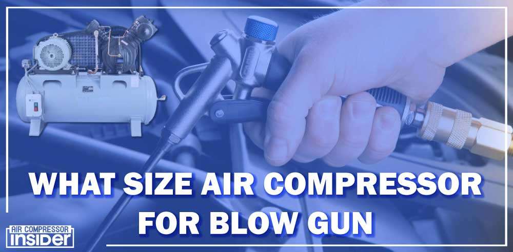 What Size Air Compressor For Blow Gun