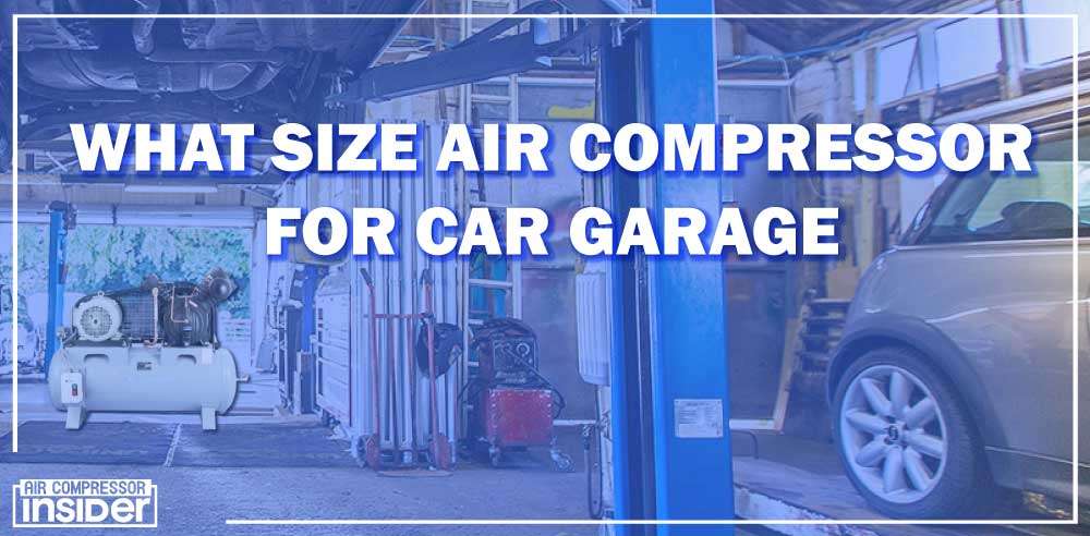 What Size Air Compressor For Car Garage