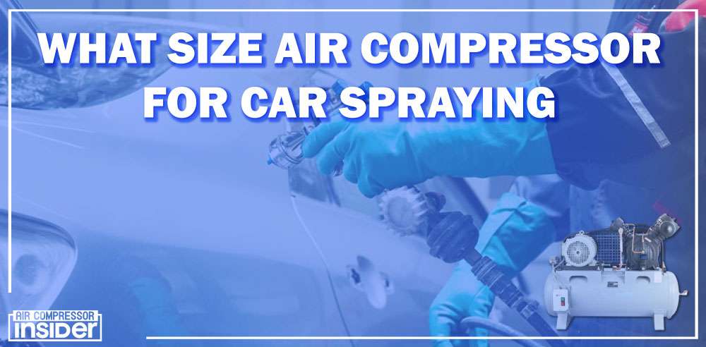 What Size Air Compressor For Car Spraying