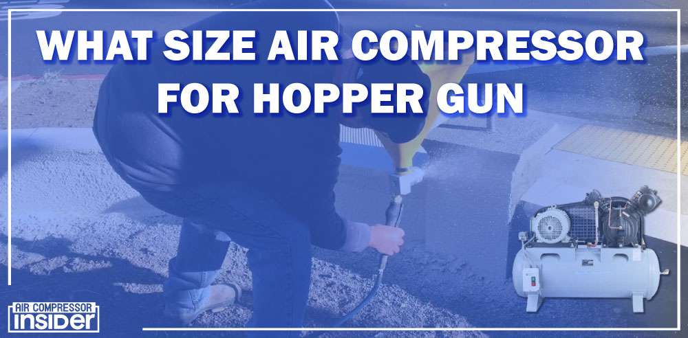 What Size Air Compressor For Hopper Gun