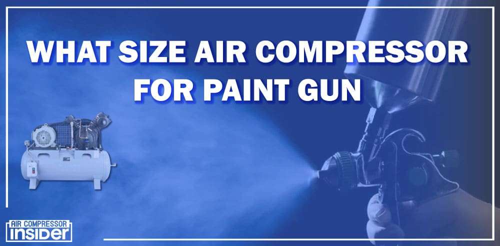 What Size Air Compressor For Paint Gun