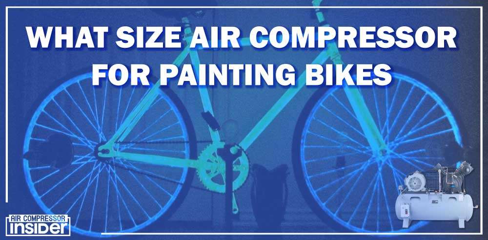 What Size Air Compressor For Painting Bikes