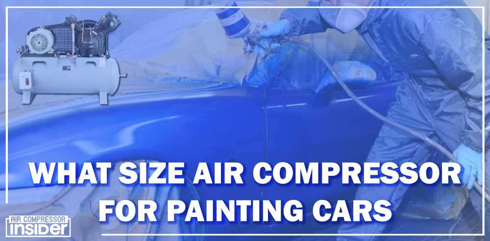 What Size Air Compressor For Painting Cars