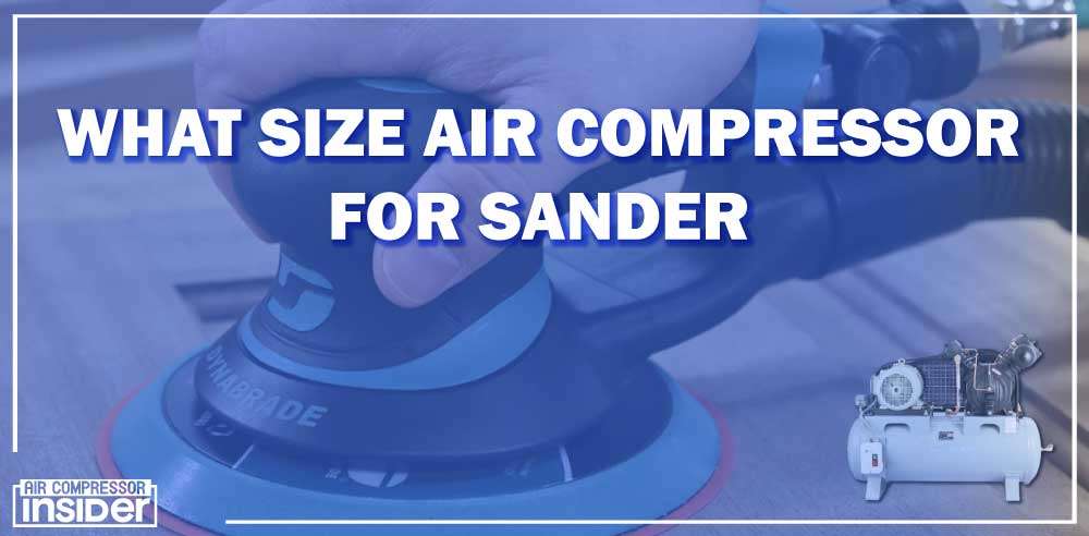 What Size Air Compressor For Sander