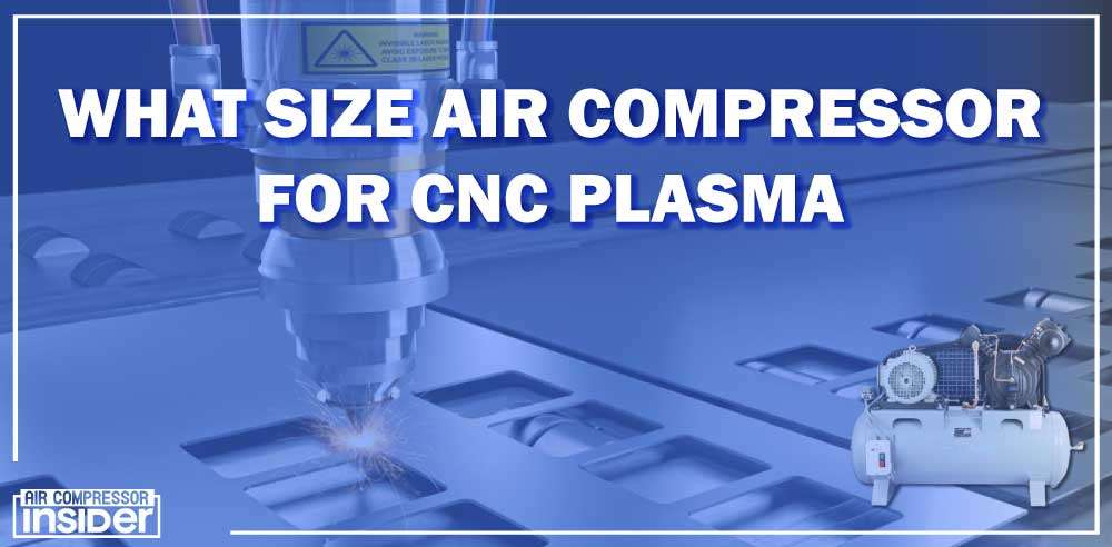 What Size Air Compressor For CNC Plasma