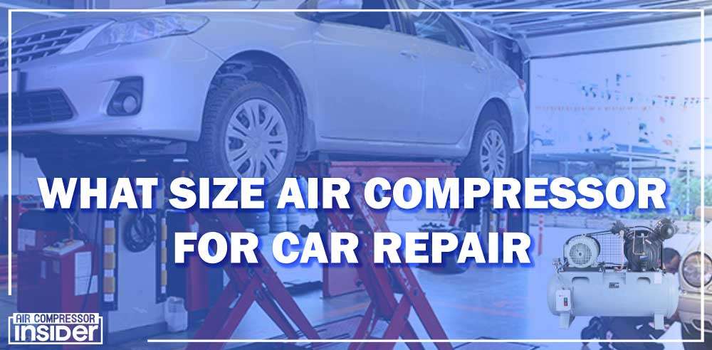 What Size Air Compressor For Car Repair