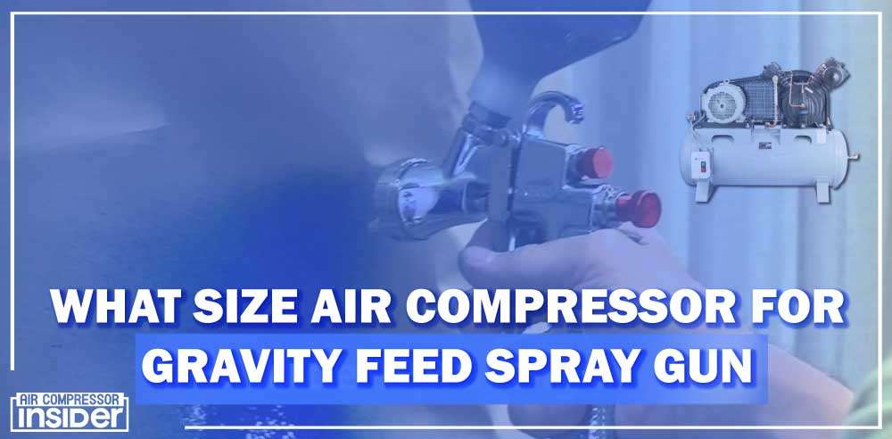 What Size Air Compressor For Gravity Feed Spray Gun