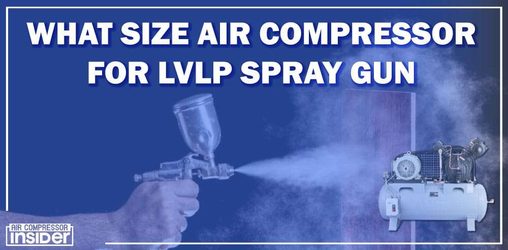 What Size Air Compressor For LVLP Spray Gun