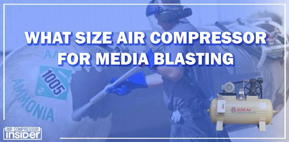 What Size Air Compressor For Media Blasting