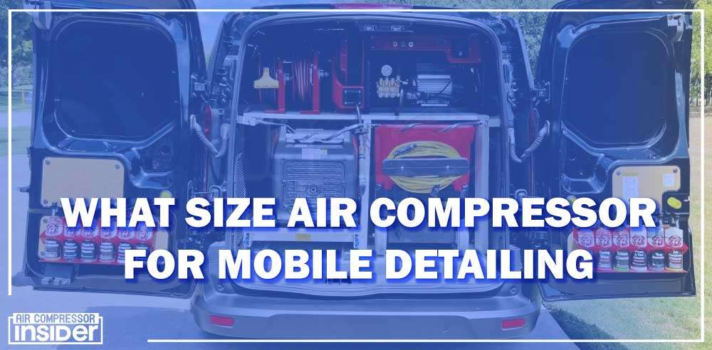 What Size Air Compressor For Mobile Detailing