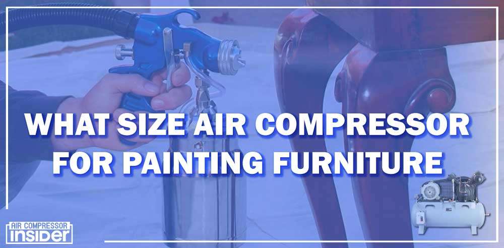 What Size Air Compressor For Painting Furniture