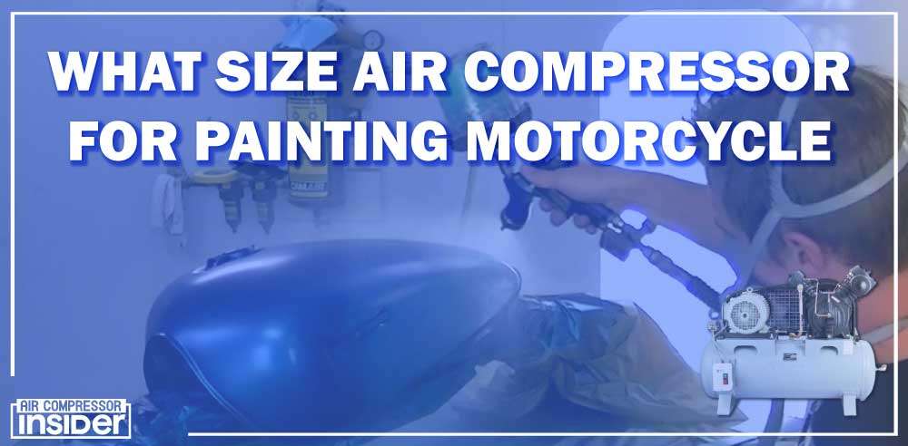 What Size Air Compressor For Painting Motorcycle