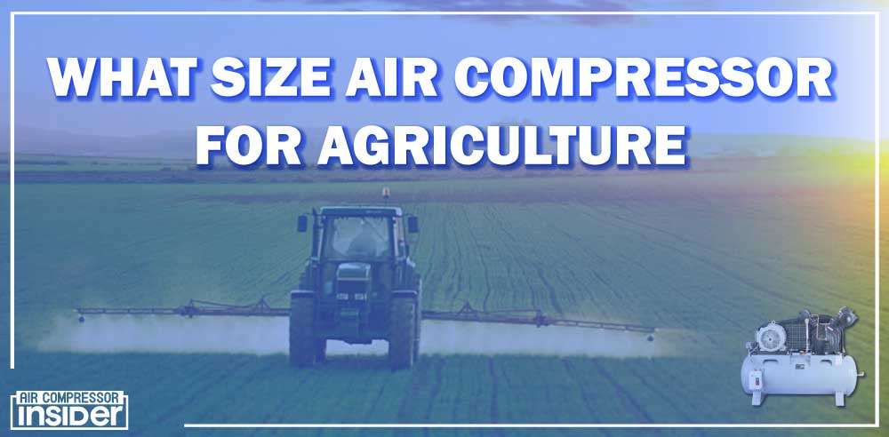 What Size Air Compressor For Agriculture