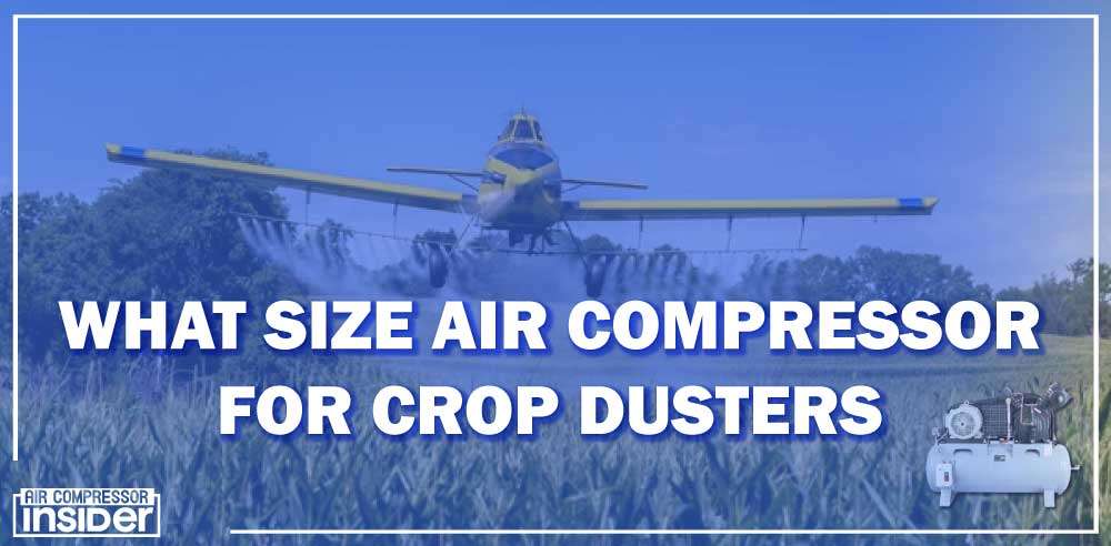 What Size Air Compressor For Crop Dusters