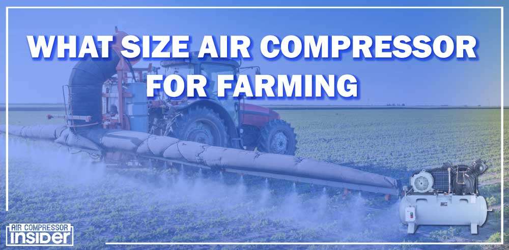 What Size Air Compressor For Farming