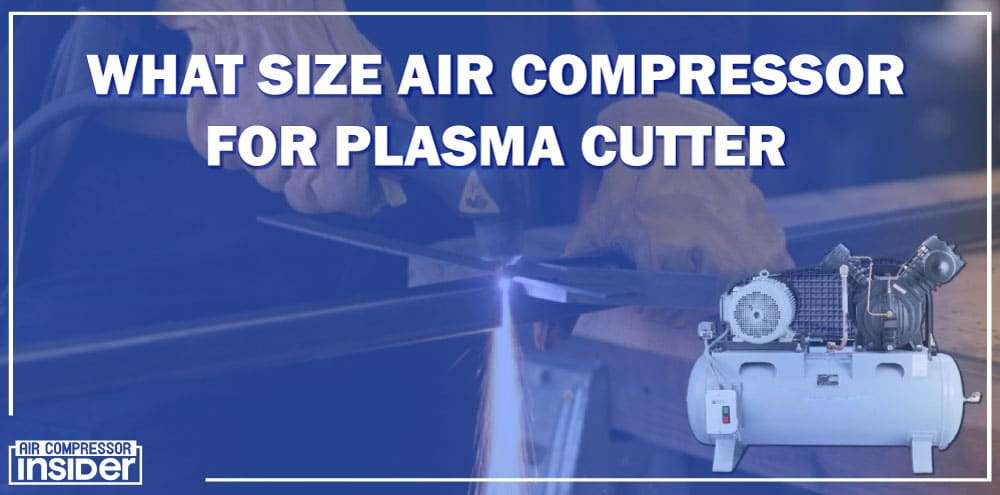 What-Size-Air-Compressor-For-Plasma-Cutter