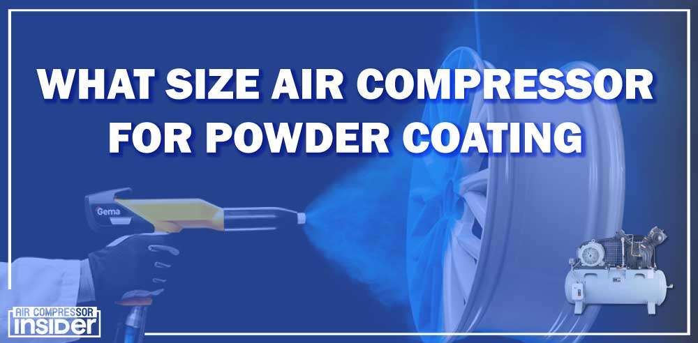 What Size Air Compressor For Powder Coating