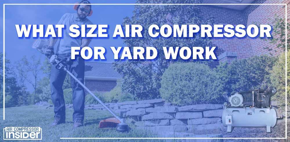 What Size Air Compressor For Yard Work