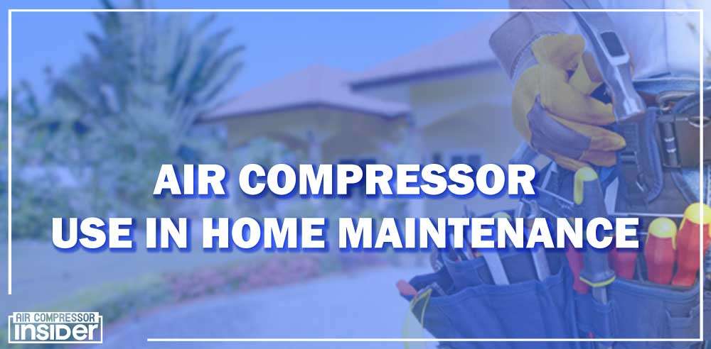 Air Compressor Use IN Home Maintenance