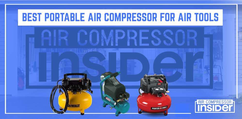 Best Portable Air Compressor For Air Tools