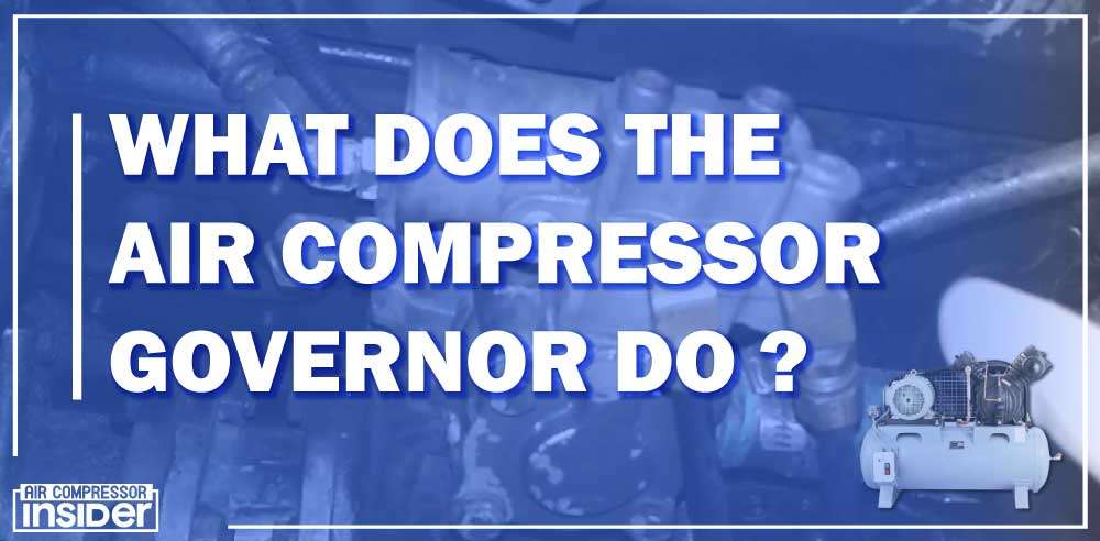 What Does The Air Compressor Governor Do