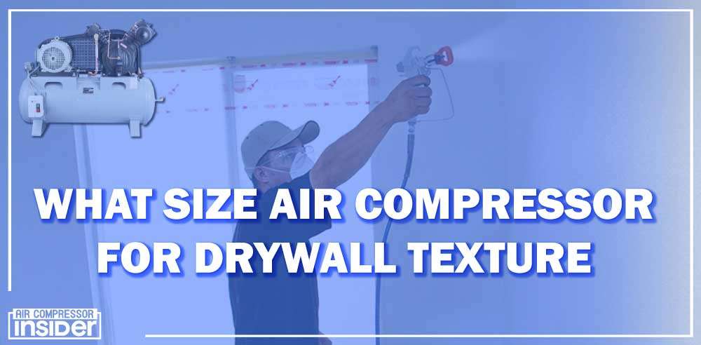 What Size Air Compressor For Drywall Texture