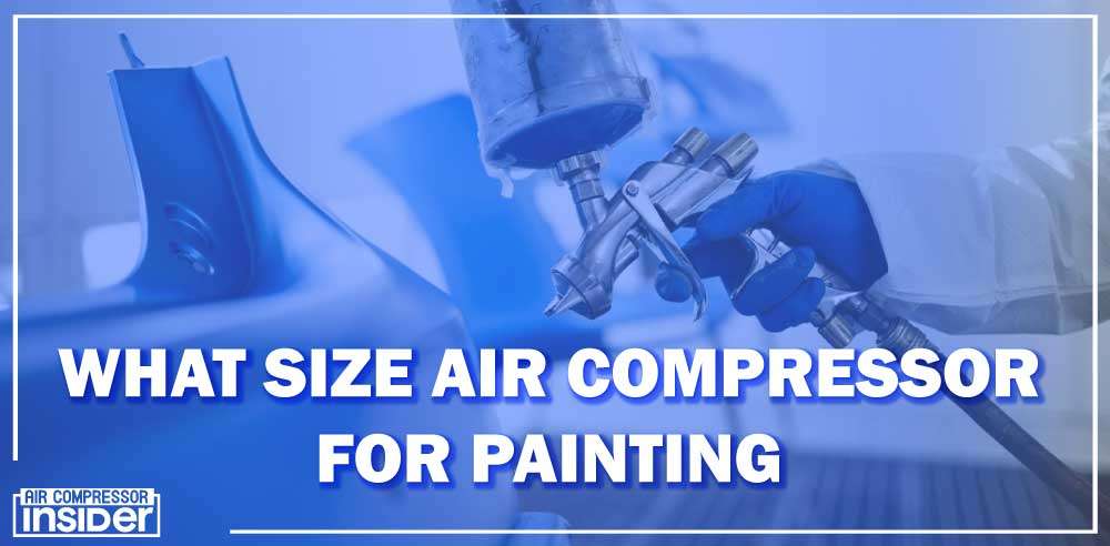 What Size Air Compressor For Painting