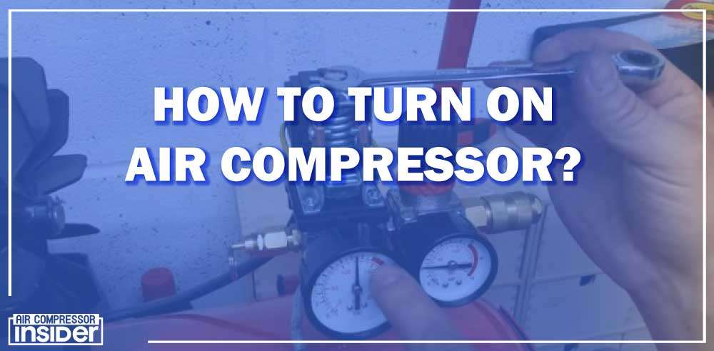 How To Turn On Air Compressor