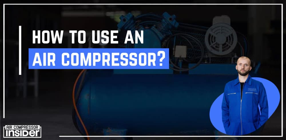 How To Use An Air Compressor